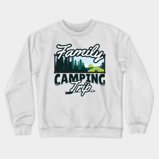 FAMILY CAMPING TRIP Crewneck Sweatshirt